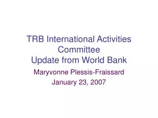 TRB International Activities Committee Update from World Bank