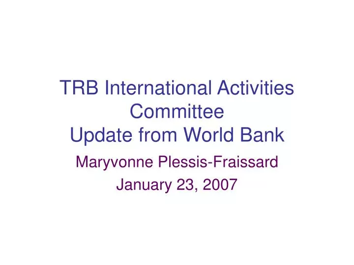 trb international activities committee update from world bank
