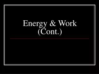 Energy &amp; Work (Cont.)