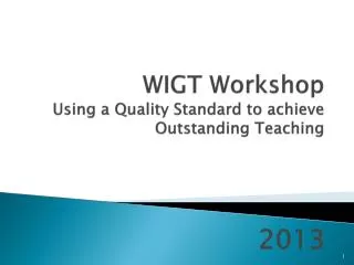 WIGT Workshop Using a Quality Standard to achieve Outstanding Teaching