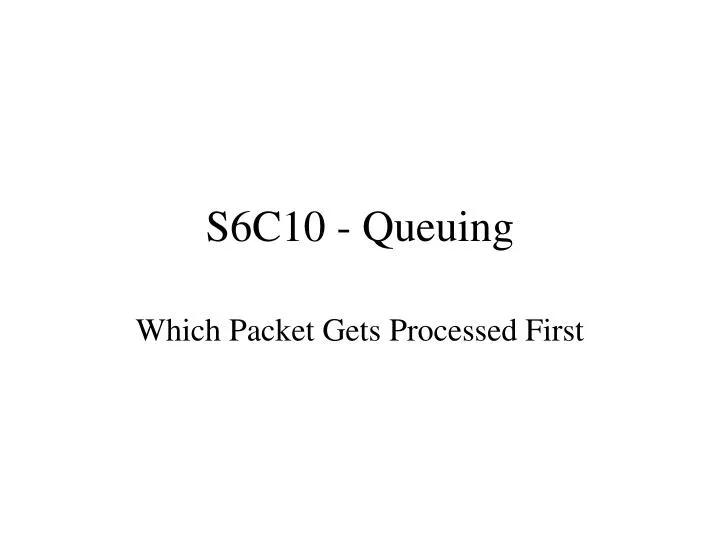 s6c10 queuing