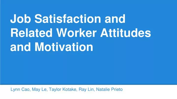 job satisfaction and related worker attitudes and motivation