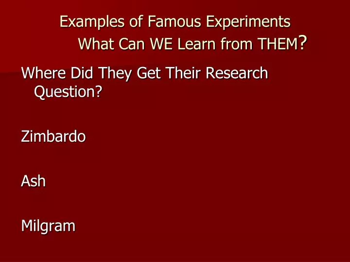 examples of famous experiments what can we learn from them