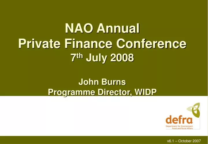 nao annual private finance conference 7 th july 2008 john burns programme director widp