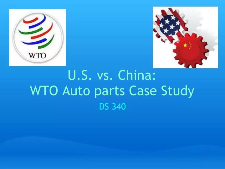 u s vs china wto auto parts case study