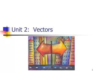 Unit 2: Vectors