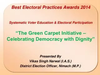 Presented By Vikas Singh Narwal (I.A.S.) District Election Officer, Nimach (M.P.)