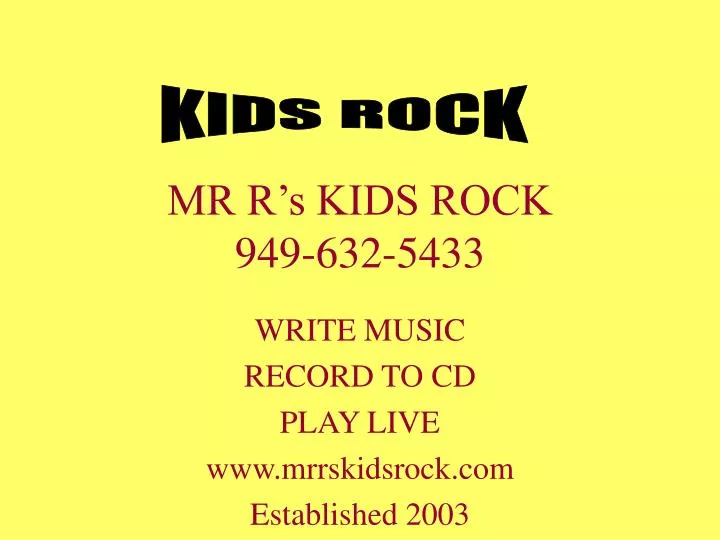 mr r s kids rock 949 632 5433