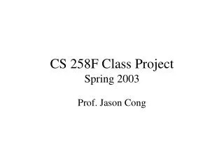 CS 258F Class Project Spring 2003