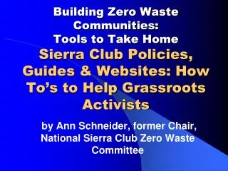 by Ann Schneider, former Chair, National Sierra Club Zero Waste Committee