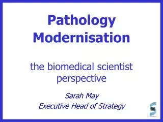 Pathology Modernisation the biomedical scientist perspective