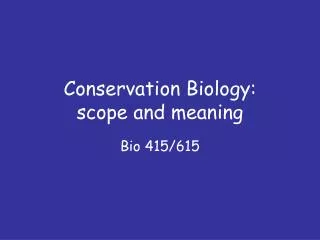 Conservation Biology: scope and meaning