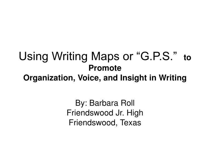 using writing maps or g p s to promote organization voice and insight in writing