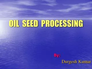 OIL SEED PROCESSING