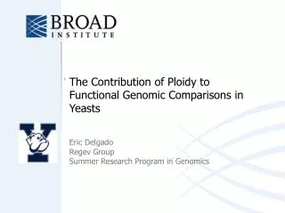 The Contribution of Ploidy to Functional Genomic Comparisons in Yeasts Eric Delgado Regev Group
