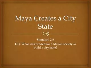 Maya Creates a City State