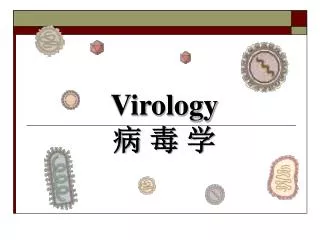 Virology ? ? ?