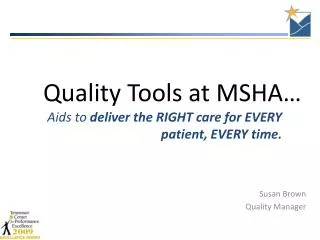 Aids to deliver the RIGHT care for EVERY patient, EVERY time.