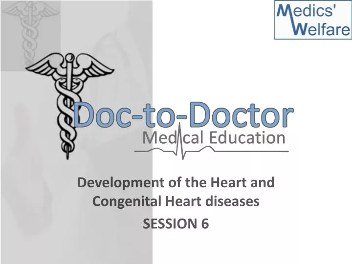 development of the heart and congenital heart diseases session 6