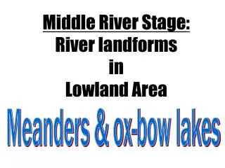 Middle River Stage: River landforms in Lowland Area