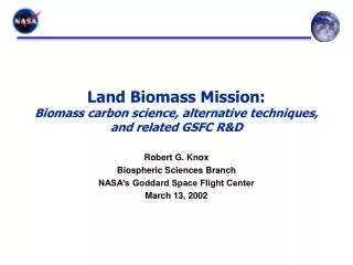 Land Biomass Mission: Biomass carbon science, alternative techniques, and related GSFC R&amp;D