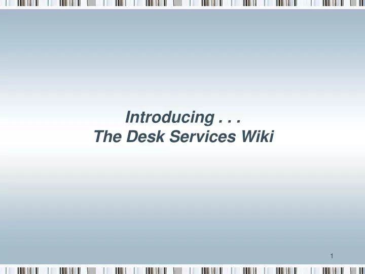 introducing the desk services wiki