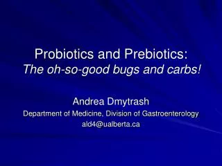 Probiotics and Prebiotics: The oh-so-good bugs and carbs!