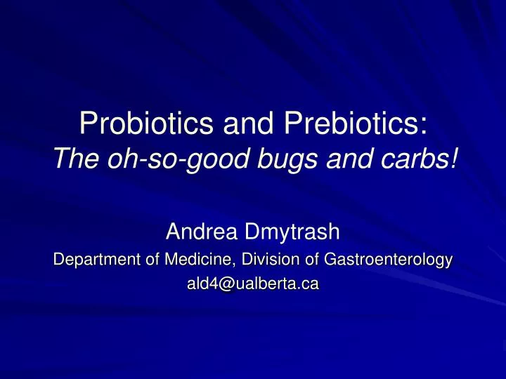 probiotics and prebiotics the oh so good bugs and carbs