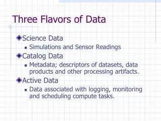 Three Flavors of Data