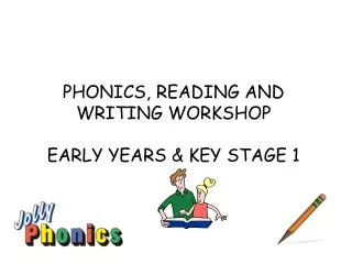 PHONICS, READING AND WRITING WORKSHOP EARLY YEARS &amp; KEY STAGE 1