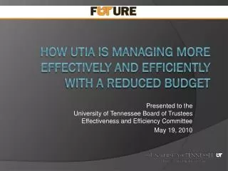 How UTIA is Managing More Effectively and Efficiently with a Reduced Budget