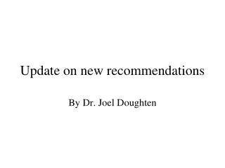 Update on new recommendations