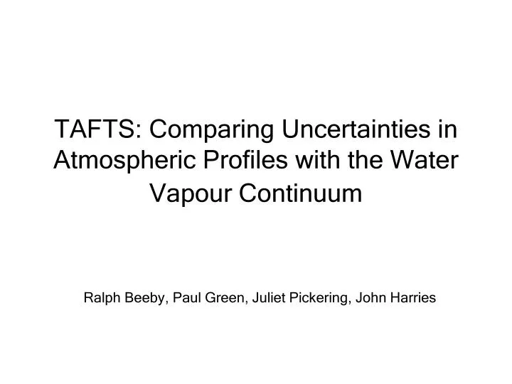 tafts comparing uncertainties in atmospheric profiles with the water vapour continuum