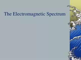 The Electromagnetic Spectrum