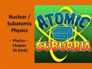 Nuclear / Subatomic Physics