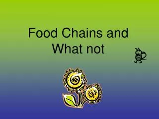 Food Chains and What not