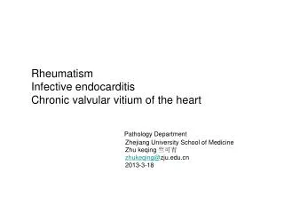 Rheumatism Infective endocarditis Chronic valvular vitium of the heart