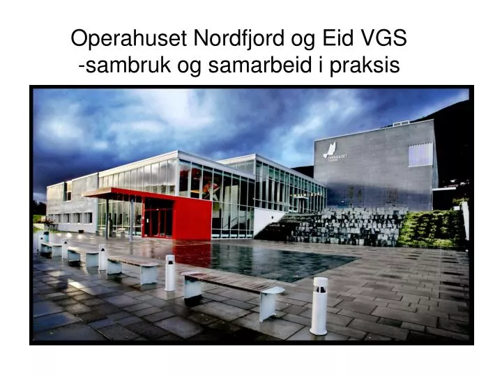 operahuset nordfjord og eid vgs sambruk og samarbeid i praksis