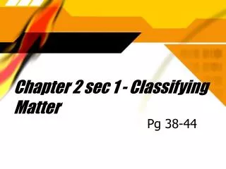 Chapter 2 sec 1 - Classifying Matter