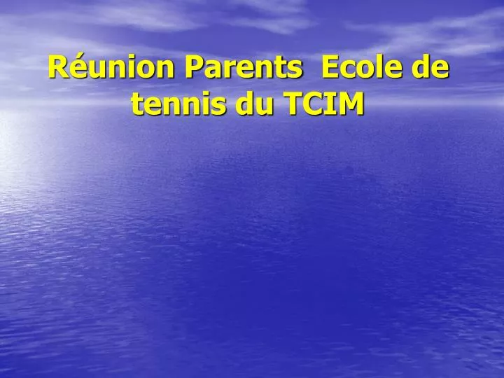 r union parents ecole de tennis du tcim