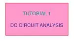 TUTORIAL 1 DC CIRCUIT ANALYSIS - slide 1