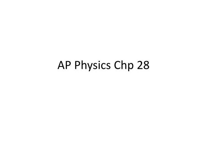 ap physics chp 28