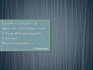 caratterizzazione di barre di scintillatore con lettura wls accoppiate a silicon photomultiopliers