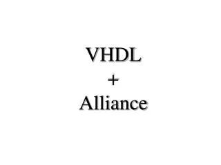 VHDL + Alliance