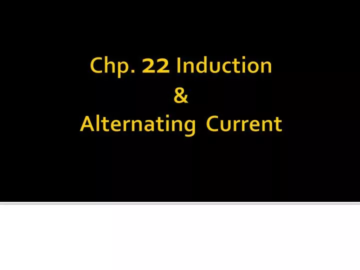 chp 22 induction alternating current