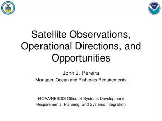 Satellite Observations, Operational Directions, and Opportunities