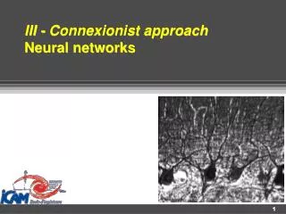 III - Connexionist approach Neural networks