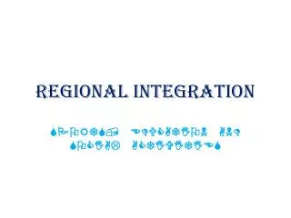 REGIONAL INTEGRATION