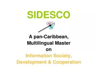 SIDESCO A pan-Caribbean, Multilingual Master on Information Society, Development &amp; Cooperation
