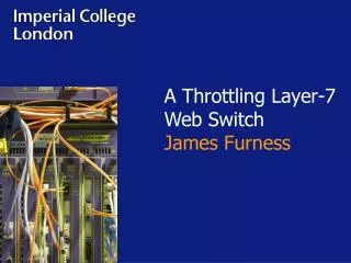 A Throttling Layer-7 Web Switch James Furness